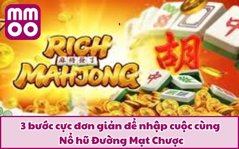 Nổ Hũ Đường Mạt Chược Mà Lôi Cuốn Đến Vậy? Tìm Hiểu Ngay 4 3 bước cực đơn giản để nhập cuộc cùng Nổ hũ Đường Mạt Chược