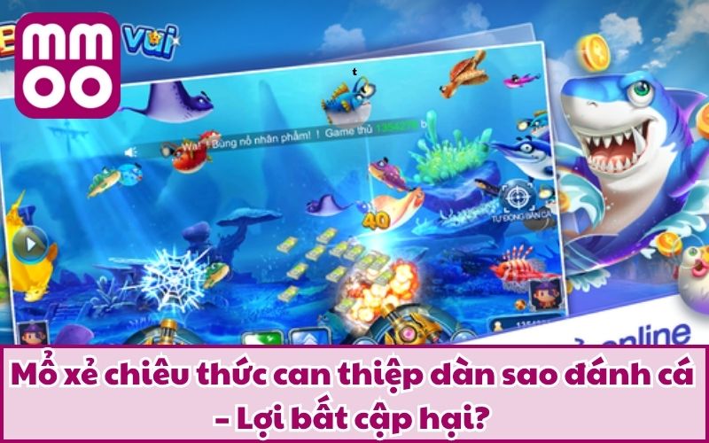 Hack Dàn Sao Đánh Cá Là Gì? Thủ Thuật Được Chú Ý Nhất 2025? 2 Mổ xẻ chiêu thức can thiệp dàn sao đánh cá – Lợi bất cập hại?