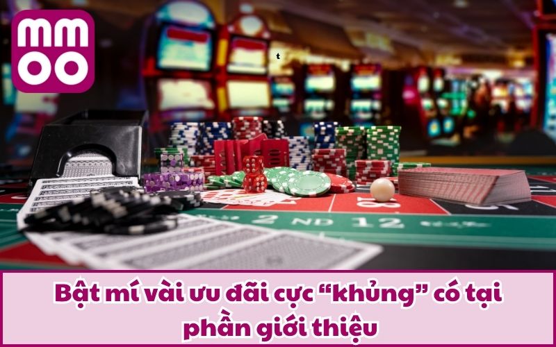 Giới Thiệu 3 Bật mí vài ưu đãi cực “khủng” có tại phần giới thiệu