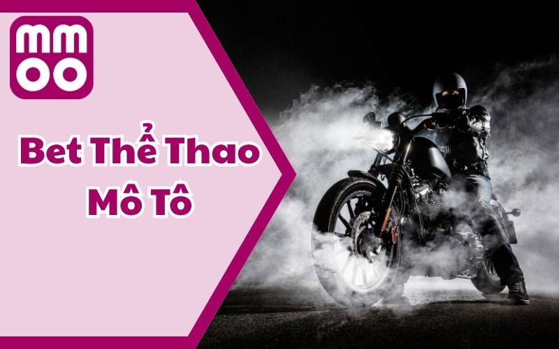 Bet Thể Thao Mô Tô Lôi Cuốn Với Trải Nghiệm Có 1-0-2 1 Bet Thể Thao Mô Tô Lôi Cuốn Với Trải Nghiệm Có 1-0-2