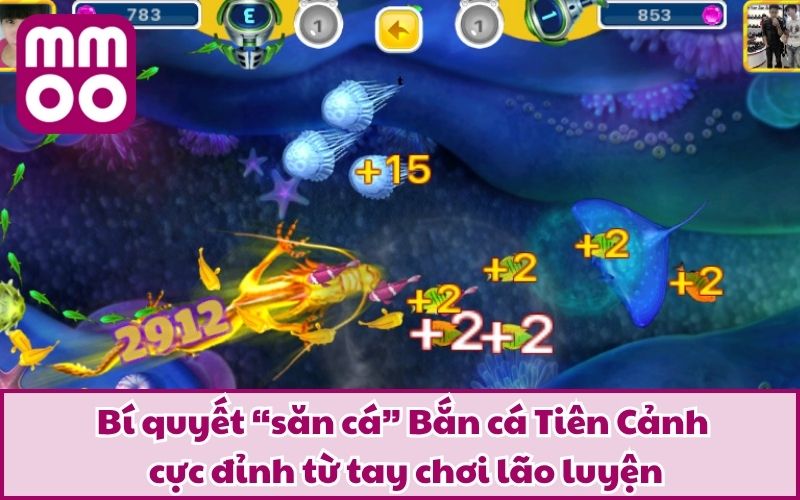 Bắn cá Tiên Cảnh – Trải Nghiệm Săn Cá Đổi Thưởng Chất Lừ 5 Bí quyết “săn cá” Bắn cá Tiên Cảnh cực đỉnh từ tay chơi lão luyện