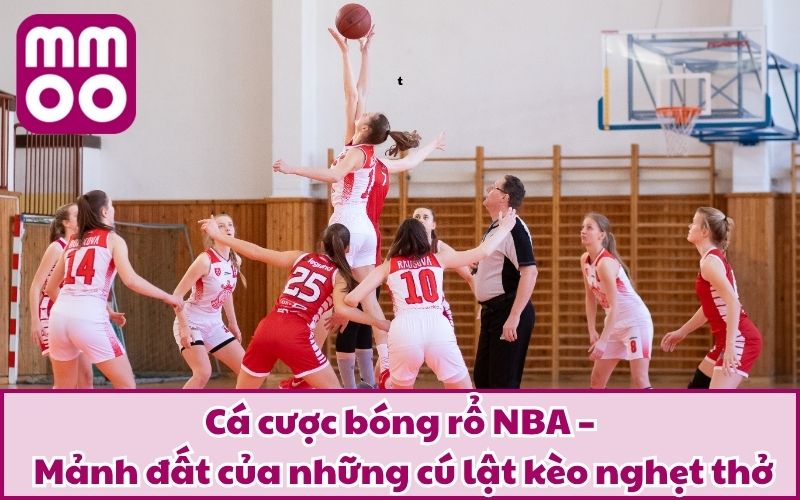 Cá Cược Bóng Rổ NBA Đỉnh Cao Tại MMOO | Bộ Môn Mới 2025 3 Cá cược bóng rổ NBA – Mảnh đất của những cú lật kèo nghẹt thở