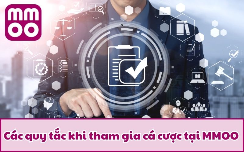 Quy định chúng tôi 3 Các quy tắc khi tham gia cá cược tại MMOO