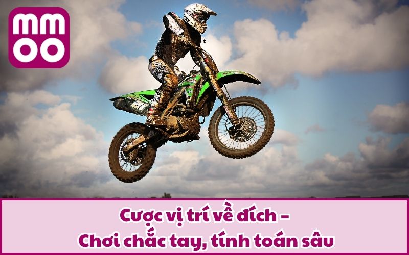 Bet Thể Thao Mô Tô Lôi Cuốn Với Trải Nghiệm Có 1-0-2 4 Cược vị trí về đích – Chơi chắc tay, tính toán sâu