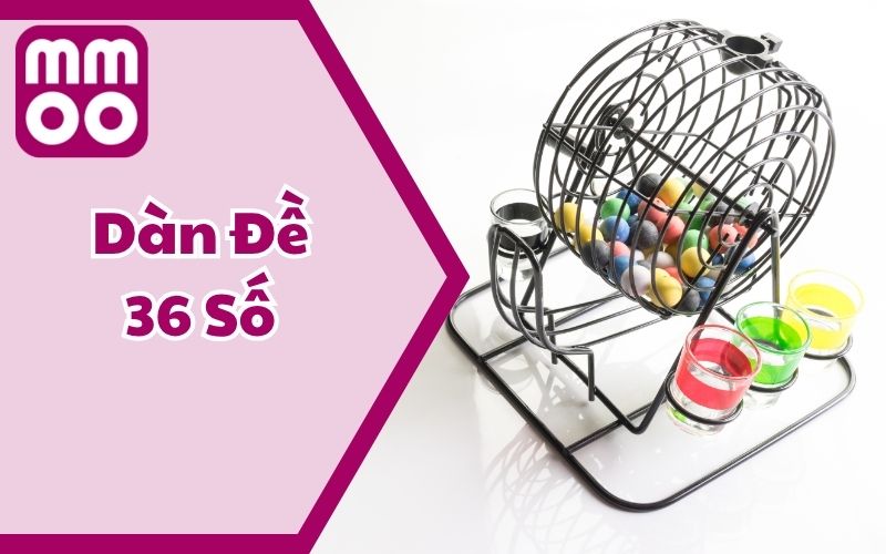 Dàn Đề 36 Số Bất Tử Là Gì? Chỉ Dẫn Bắt Lô Cực Đỉnh Ăn Đậm 3 Dàn Đề 36 Số Bất Tử Là Gì? Chỉ Dẫn Bắt Lô Cực Đỉnh Ăn Đậm