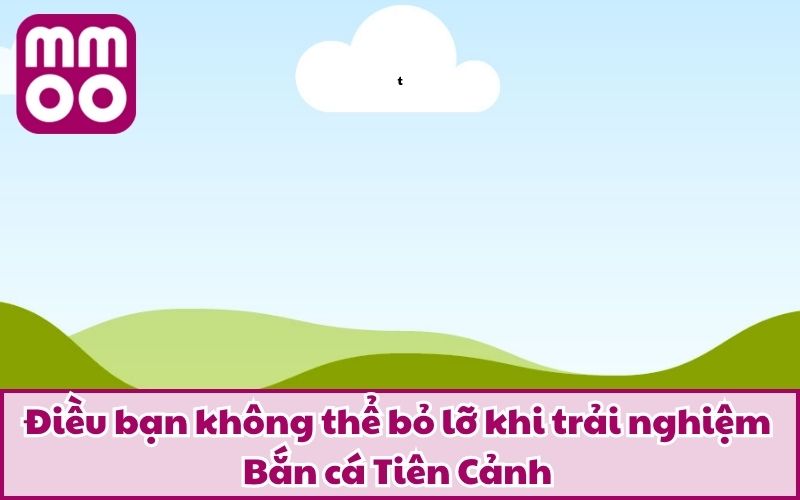 Bắn cá Tiên Cảnh – Trải Nghiệm Săn Cá Đổi Thưởng Chất Lừ 3 Điều bạn không thể bỏ lỡ khi trải nghiệm Bắn cá Tiên Cảnh