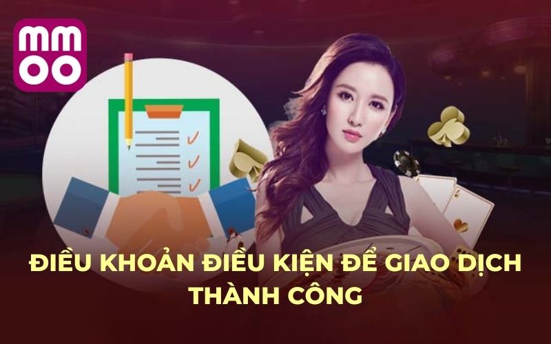 Điều Khoản Điều Kiện 4 Điều khoản điều kiện để giao dịch thành công