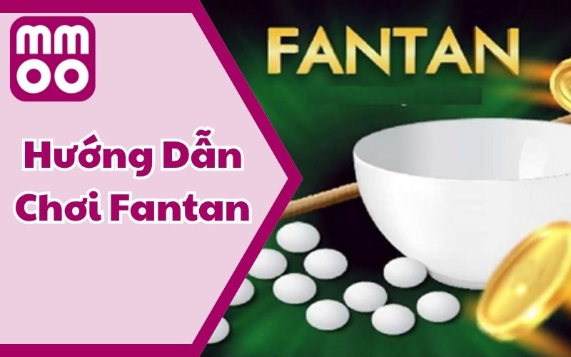 Hướng Dẫn Chơi Fantan - Chơi Chuẩn, Cược Đúng Như Cao Thủ 4 Hướng Dẫn Chơi Fantan - Chơi Chuẩn, Cược Đúng Như Cao Thủ