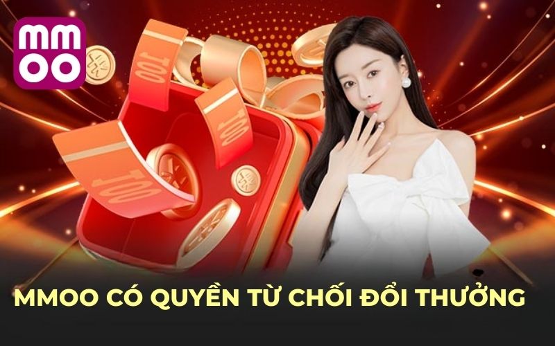 Khuyến Mãi 3 MMOO có quyền từ chối đổi thưởng