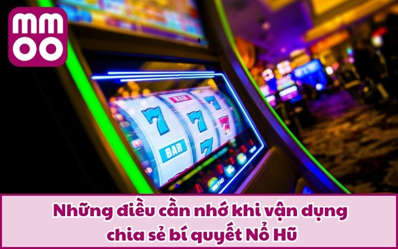 Chia Sẻ Bí Quyết Nổ Hũ Từ MMOO Năm 2025 Không Thể Bỏ Qua 4 Những điều cần nhớ khi vận dụng chia sẻ bí quyết Nổ Hũ