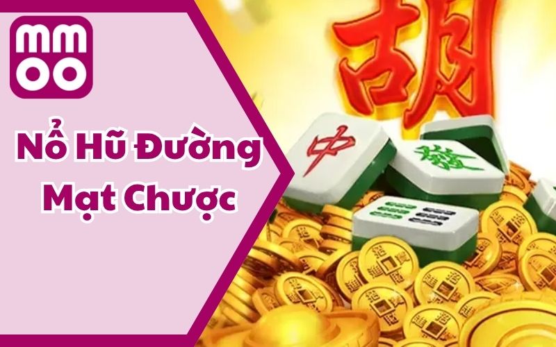 Nổ Hũ Đường Mạt Chược Mà Lôi Cuốn Đến Vậy? Tìm Hiểu Ngay 1 Nổ Hũ Đường Mạt Chược Mà Lôi Cuốn Đến Vậy? Tìm Hiểu Ngay