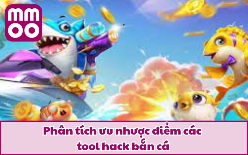 Top Tool Hack Bắn Cá Siêu Đỉnh - Bắn Bách Phát Bách Trúng 3 Phân tích ưu nhược điểm các tool hack bắn cá
