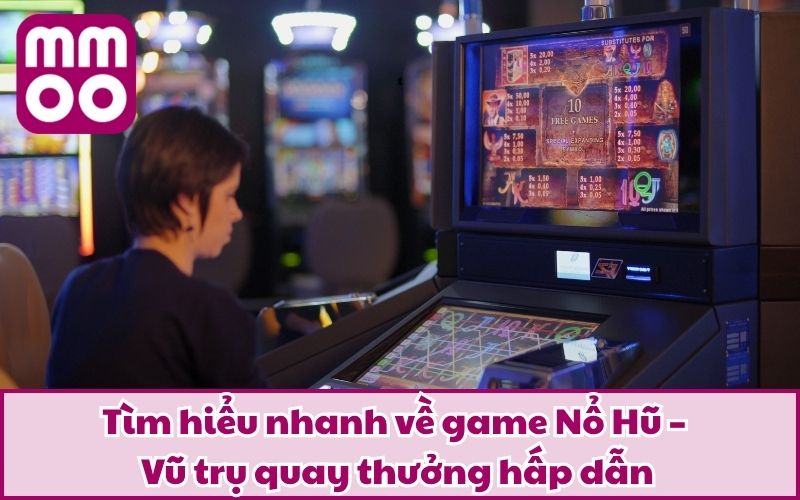 Chia Sẻ Bí Quyết Nổ Hũ Từ MMOO Năm 2025 Không Thể Bỏ Qua 2 Tìm hiểu nhanh về game Nổ Hũ – Vũ trụ quay thưởng hấp dẫn