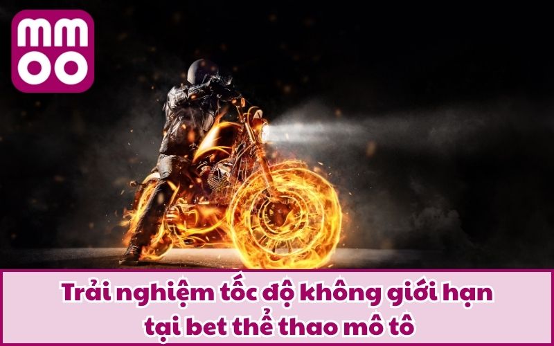 Bet Thể Thao Mô Tô Lôi Cuốn Với Trải Nghiệm Có 1-0-2 3 Trải nghiệm tốc độ không giới hạn tại bet thể thao mô tô