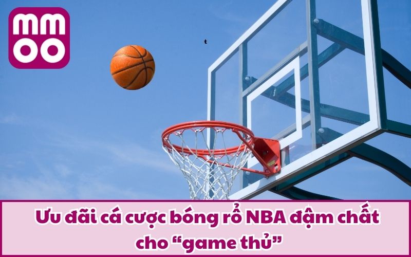 Cá Cược Bóng Rổ NBA Đỉnh Cao Tại MMOO | Bộ Môn Mới 2025 5 Ưu đãi cá cược bóng rổ NBA đậm chất cho “game thủ”
