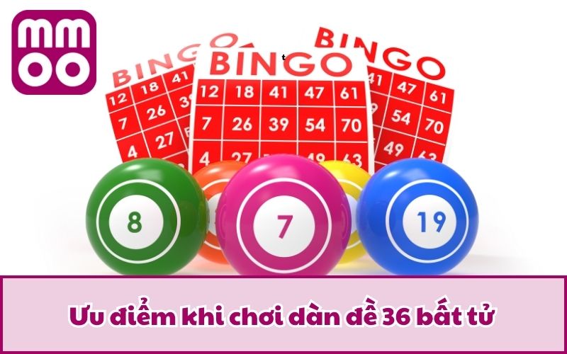 Dàn Đề 36 Số Bất Tử Là Gì? Chỉ Dẫn Bắt Lô Cực Đỉnh Ăn Đậm 3 Ưu điểm khi chơi dàn đề 36 bất tử