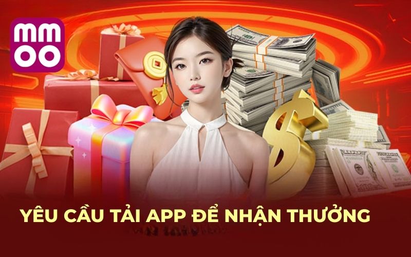 Khuyến Mãi 4 Yêu cầu tải app để nhận thưởng