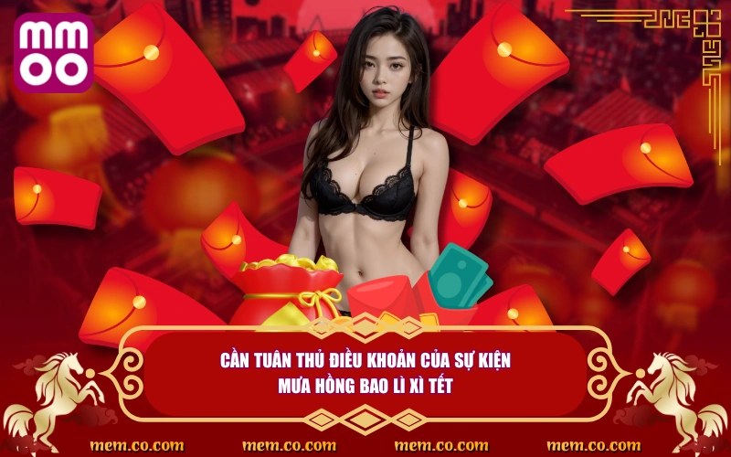 Mưa Hồng Bao Lì Xì Tết - Đón Xuân, Rước Lộc Cùng MMOO 5 Cần tuân thủ điều khoản của sự kiện mưa hồng bao lì xì Tết