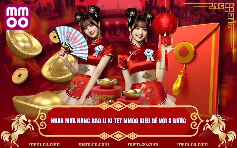 Mưa Hồng Bao Lì Xì Tết - Đón Xuân, Rước Lộc Cùng MMOO 4 Nhận mưa hồng bao lì xì Tết MMOO siêu dễ với 3 bước