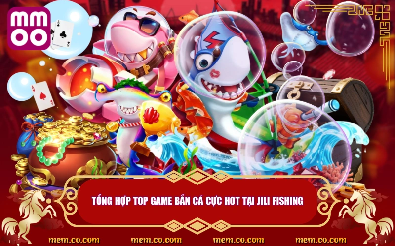 JILI Bắn Cá Bùng Nổ Tết Nguyên Đán Với Ưu Đãi Khủng Từ MMOO 5 Tổng hợp top game bắn cá cực hot tại JILI Fishing